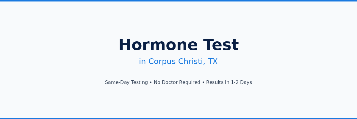 Hormone Testing in Corpus Christi, TX