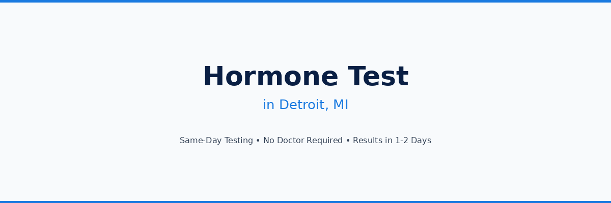 Hormone Testing in Detroit, MI