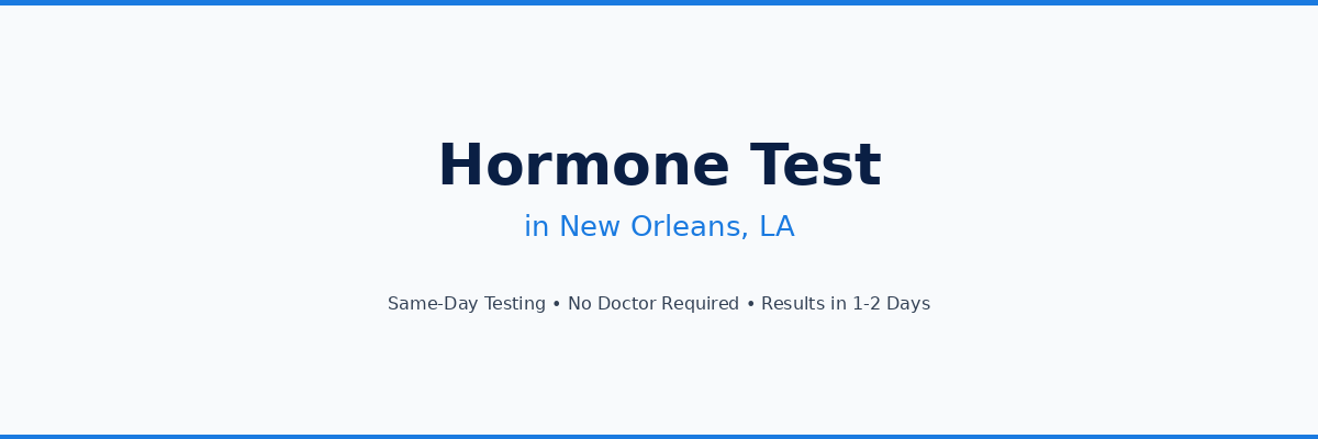 Hormone Testing in New Orleans, LA
