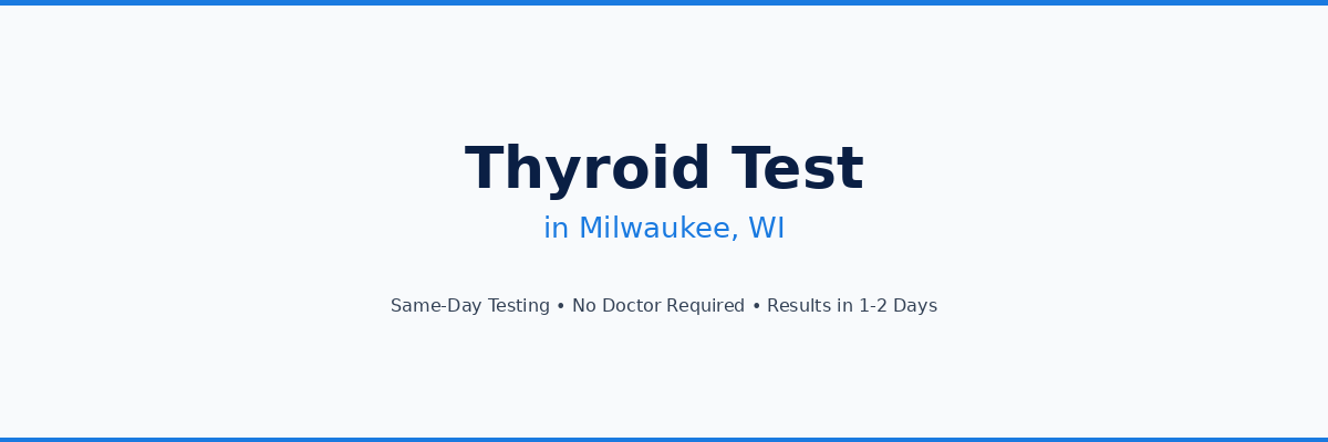 Thyroid Testing in Milwaukee, WI
