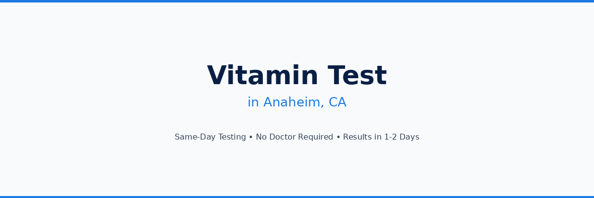 Vitamin Testing in Anaheim, CA