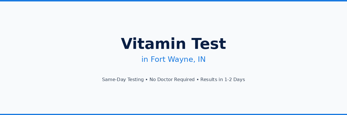 Vitamin Testing in Fort Wayne, IN