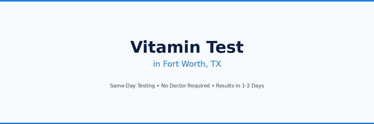 Vitamin Testing in Fort Worth, TX