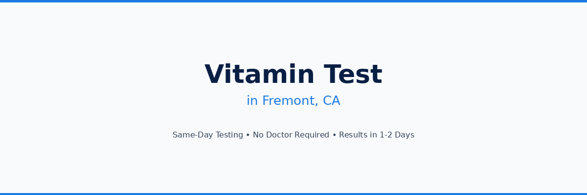 Vitamin Testing in Fremont, CA