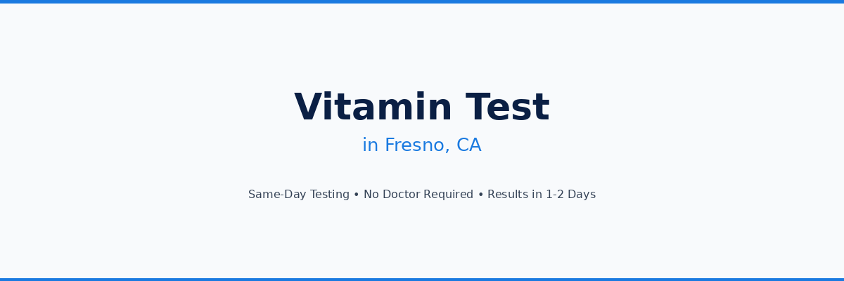 Vitamin Testing in Fresno, CA
