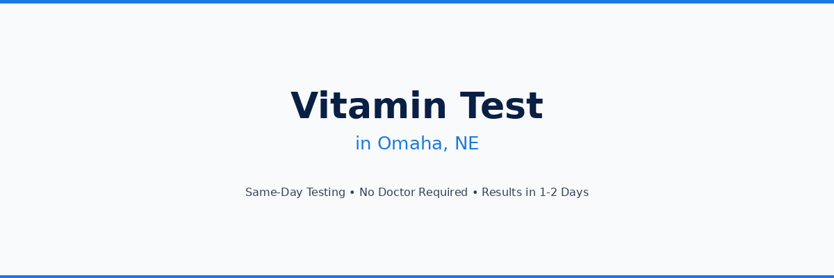 Vitamin Testing in Omaha, NE